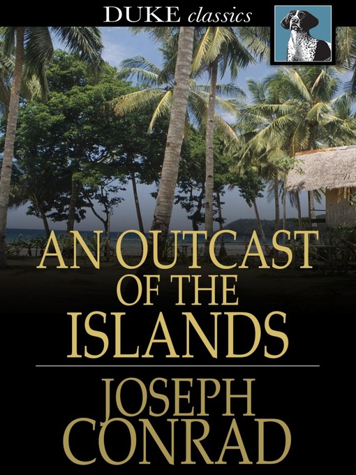 Title details for An Outcast of the Islands by Joseph Conrad - Available